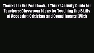 Read Book Thanks for the Feedback... I Think! Activity Guide for Teachers: Classroom Ideas