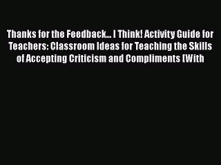 Read Book Thanks for the Feedback... I Think! Activity Guide for Teachers: Classroom Ideas