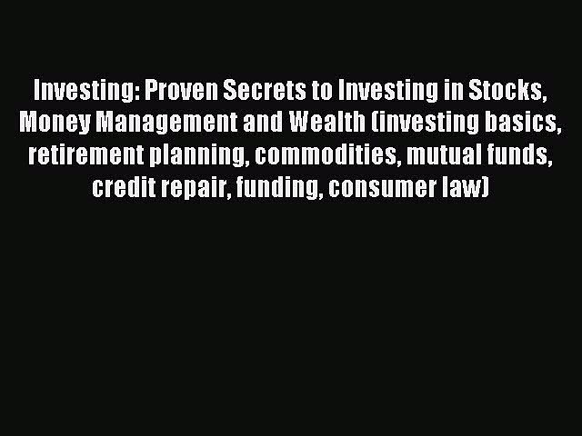 Read Investing: Proven Secrets to Investing in Stocks Money Management and Wealth (investing