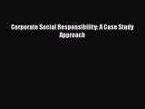 Read Corporate Social Responsibility: A Case Study Approach Free Books