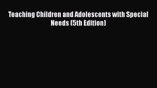 Read Book Teaching Children and Adolescents with Special Needs (5th Edition) ebook textbooks