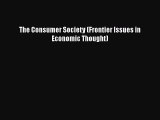 Read The Consumer Society (Frontier Issues in Economic Thought) Free Books