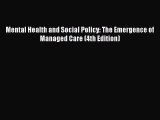 READbook Mental Health and Social Policy: The Emergence of Managed Care (4th Edition) READ