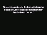 Read Book Strategy Instruction for Students with Learning Disabilities Second Edition (What
