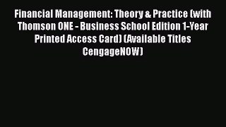 Read Financial Management: Theory & Practice (with Thomson ONE - Business School Edition 1-Year