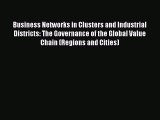 Read Business Networks in Clusters and Industrial Districts: The Governance of the Global Value