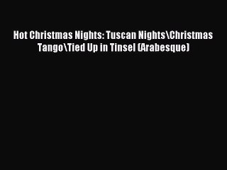 Read Hot Christmas Nights: Tuscan Nights/Christmas Tango/Tied Up in Tinsel (Arabesque) Ebook