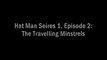 Hat Man Series 1, Episode 2: The Travelling Minstrels