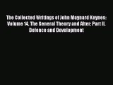 Read The Collected Writings of John Maynard Keynes: Volume 14 The General Theory and After: