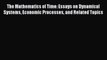 PDF The Mathematics of Time: Essays on Dynamical Systems Economic Processes and Related Topics