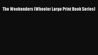 Read The Weekenders (Wheeler Large Print Book Series) Ebook Free
