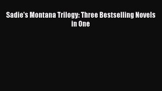 Read Sadie's Montana Trilogy: Three Bestselling Novels in One Ebook Free