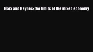 Read Marx and Keynes: the limits of the mixed economy Free Books