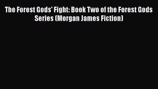 Read The Forest Gods' Fight: Book Two of the Forest Gods Series (Morgan James Fiction) PDF