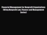 Read Financial Management for Nonprofit Organizations (Wiley Nonprofit Law Finance and Management