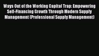 PDF Ways Out of the Working Capital Trap: Empowering Self-Financing Growth Through Modern Supply
