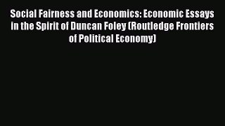 Read Social Fairness and Economics: Economic Essays in the Spirit of Duncan Foley (Routledge