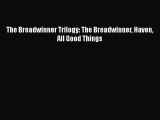 [PDF] The Breadwinner Trilogy: The Breadwinner Haven All Good Things [Read] Full Ebook