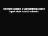 Download The Oxford Handbook of Conflict Management in Organizations (Oxford Handbooks) PDF