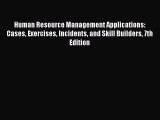 Download Human Resource Management Applications: Cases Exercises Incidents and Skill Builders