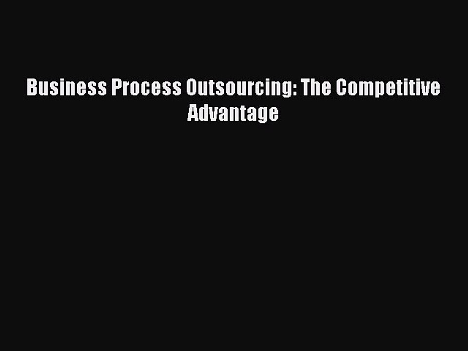 [Read PDF] Business Process Outsourcing: The Competitive Advantage Ebook Free
