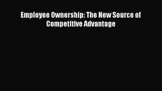 Read Employee Ownership: The New Source of Competitive Advantage Free Books