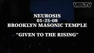 Neurosis - 1/5 - Given to the Rising (live NYC 1/25/08)
