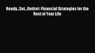 Read Ready...Set...Retire!: Financial Strategies for the Rest of Your Life E-Book Free