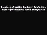 Read Hong Kong in Transition: One Country Two Systems (Routledge Studies in the Modern History