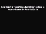 Read Safe Money in Tough Times: Everything You Need to Know to Survive the Financial Crisis