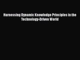 Read Harnessing Dynamic Knowledge Principles in the Technology-Driven World Free Books
