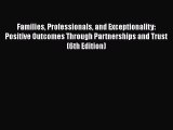 Read Book Families Professionals and Exceptionality: Positive Outcomes Through Partnerships
