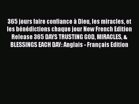 Read 365 jours faire confiance Ã Dieu les miracles et les bÃ©nÃ©dictions chaque jour New French
