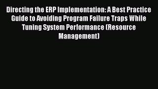 Download Directing the ERP Implementation: A Best Practice Guide to Avoiding Program Failure
