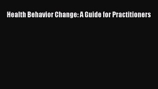Download Health Behavior Change: A Guide for Practitioners Ebook Free