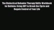 Read The Dialectical Behavior Therapy Skills Workbook for Bulimia: Using DBT to Break the Cycle