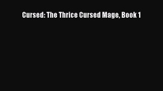 Read Cursed: The Thrice Cursed Mage Book 1 Ebook Free