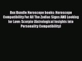 Read Box Bundle Horoscope Books: Horoscope Compatibility For All The Zodiac Signs AND Looking