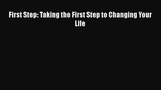 Read First Step: Taking the First Step to Changing Your Life PDF Free