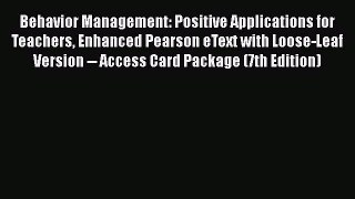 Read Book Behavior Management: Positive Applications for Teachers Enhanced Pearson eText with