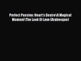 Download Perfect Passion: Heart's Desire/A Magical Moment/The Look Of Love (Arabesque) Ebook