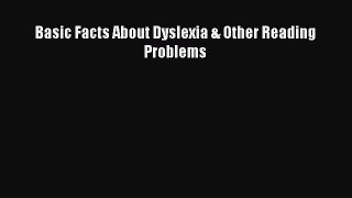 Read Book Basic Facts About Dyslexia & Other Reading Problems ebook textbooks