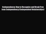 Read Codependency: How to Recognize and Break Free from Codependency (Codependent Relationships)
