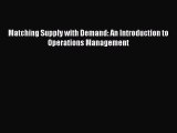 Read Matching Supply with Demand: An Introduction to Operations Management Ebook Free