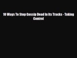 Download 10 Ways To Stop Gossip Dead In Its Tracks - Taking Control Free Books