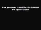 PDF Mami quiero tener un papá (Historias de Ganesh nº 1) (Spanish Edition) Read Online
