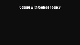 Read Coping With Codependency Ebook Free