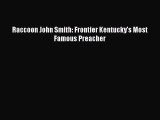 [PDF] Raccoon John Smith: Frontier Kentucky's Most Famous Preacher Read Full Ebook