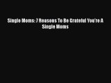 PDF Single Moms: 7 Reasons To Be Grateful You're A Single Moms EBook