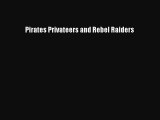[PDF] Pirates Privateers and Rebel Raiders Download Full Ebook